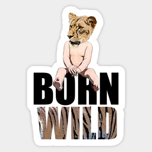 Born to be wild or born wild? Sticker